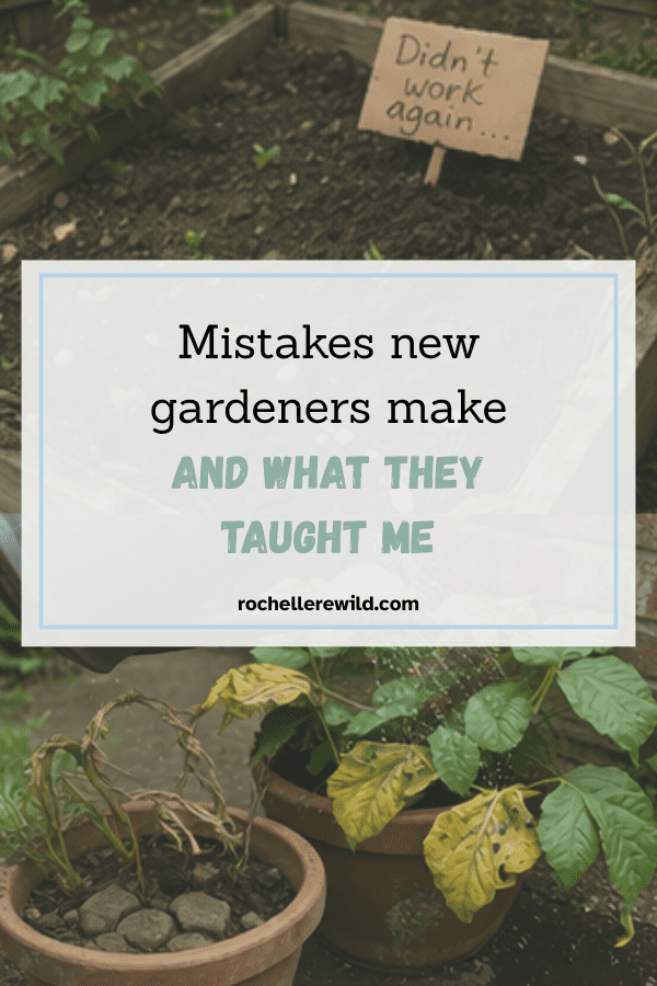 beginner gardener mistakes